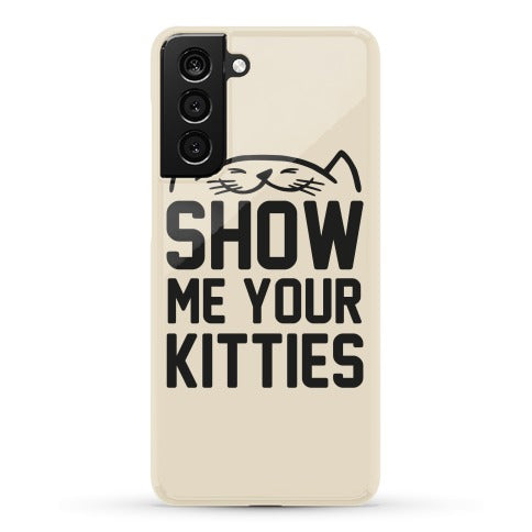 Show Me Your Kitties Phone Case